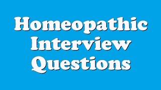 Homeopathic Interview Questions