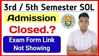 SOL 3rd / 5th Semester Admission Closed? | Sol 3rd / 5th Semester Exam Form link is Not Showing 2024