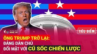 Tiêu điểm: Ông Trump trở lại: Đảng Dân chủ đối mặt với cú sốc chiến lược