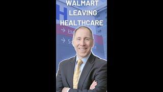 Why Walmart Left Healthcare