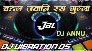 Chadal_jawani_Rasgulla_dj_vibration_bass_remix_Dj_Music_dhasu_song ll Dj vibration Ds.