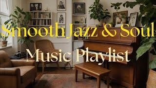 The Ultimate Smooth Jazz & Soul Playlist | 1 Hour Cozy Vibes & Chill Music for Relax