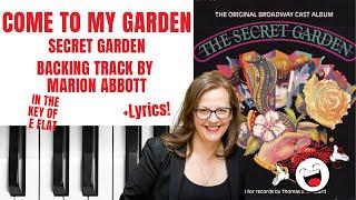 Come To My Garden (Secret Garden) - Backing Track & Lyrics  *Eflat*