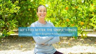 Let's Feel Better: The Simple Things with Birgitte Kristen | Yoga Anytime