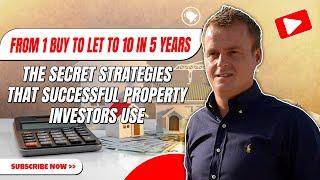 From 1 Buy To Let to 10 in 5 years  The secret strategies that successful property investors use