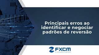 Principais erros ao identificar e negociar padrões de reversão| FXCM