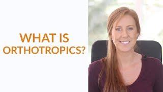 What Is Orthotropics?