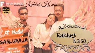 KAKKET  KA•SAA || Ft. Ratul, Garluraja & Chiambe Marak || Official Music Video