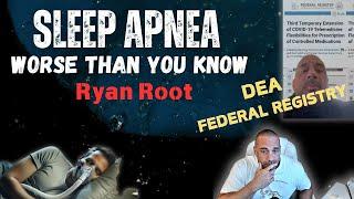 SLEEP APNEA DANGERS! DEA NEW FEDERAL REGISTRY - LIVE Q&A DISCUSSION-Ryan Root(#032)