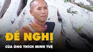 Những đề nghị của ông Thích Minh Tuệ trong đơn gửi cơ quan chức năng, tổ chức và cá nhân