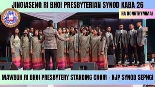 MAWBUH RI BHOI PRESBYTERY STANDING CHOIR - KJP SYNOD SEPNGI | JINGIASENG RBP SYNOD HA NONGTHYMMAI