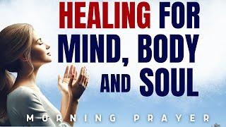 Heal Us, Lord – We All Need Healing | Blessed Morning Prayer for Everyone
