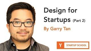 Design for Startups by Garry Tan (Part 2)