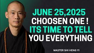 June 25, 2025 — Chosen One, It’s Time to Tell You Everything | Shi Heng Yi Speaks