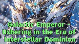 Galactic Emperor - Ushering in the Era of Interstellar Dominion