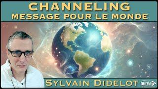 « Channeling : Année 2025 / Message pour le Monde » avec Sylvain Didelot