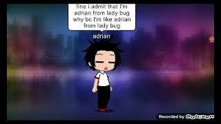 @AdrianTheCoolDude2005 admits that he is like adrian from lady bug
