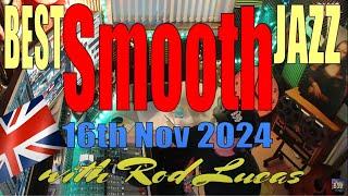 Best Smooth Jazz  (16th Nov 2024) - Host Rod Lucas