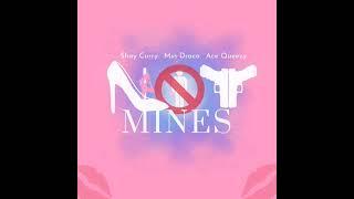 Mss Draco x Shay Curry - Not Mines Ft. Bigg Bagg Queezy (Official Audio)