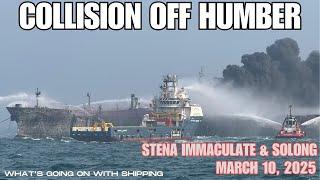 Ships on Fire off Humber River | Containership Solong Struck US Flagged Tanker Stena Immaculate