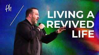 Living a Revived Life | Pastor David Oldfield | Potter's House - Columbus