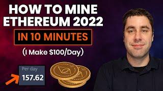 How To Mine Ethereum & Make Money 2022 Tutorial! (Setup In 10 Minutes Guide)