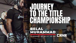 Belal Muhammad: Journey to the Title Championship Fight at UFC 304 | CRNR Pro Team Feature