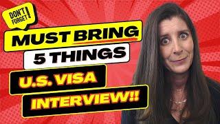 5 Things you MUST BRING to U.S. Visa INTERVIEW in order to get APPROVED Visa to the United States