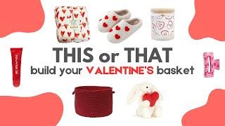 Build Your DREAM Valentine's Day Basket | THIS or THAT ️