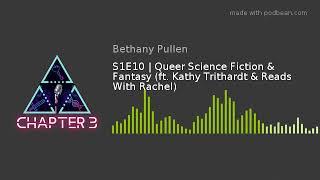 S1E10 | Queer Science Fiction & Fantasy (ft. Kathy Trithardt & Reads With Rachel)
