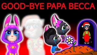 GOOD-BYE PAPA BECCA | PAPA MAMA I'M HERE | TALKING TOM ANGELA GAME 