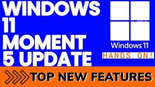 How to Install Windows 11 Moment 5 Update and Enable new Features