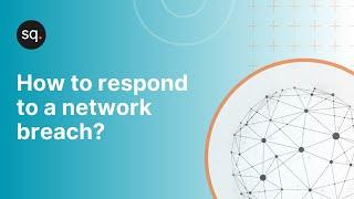 How to respond to a network breach? |Cyber security awareness training |Security Quotient