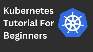 Kubernetes Tutorial For Beginners