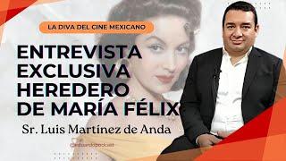 ENTREVISTA EXCLUSIVA AL HEREDERO DE LA ACTRIZ MARÍA FÉLIX SR. LUIS MARTÍNEZ DE ANDA