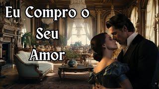  Eu Compro o Seu Amor- Uma história de amor , desejo e paixão