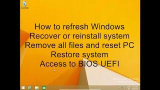 Windows 8 - 8.1 Refresh recover restore reinstall system, BIOS UEFI access