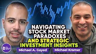 Michael Kramer on Navigating Stock Market Paradoxes, and Strategic Investment Insights