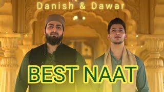 BEST NAAT SHARIF OF DANISH & DAWAR | NAAT 2023 | NEW NAAT SHARIF