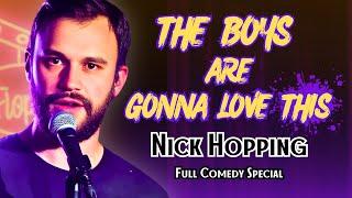 Nick Hopping - The Boys are Gonna Love This | Full Special [2024]