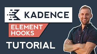 Kadence Theme Tutorial - How to Use Element Hooks for Endless Customization