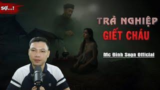 Truyện Ma : TRẢ NGHIỆP GIẾT CHÁU I Truyện Ma Làng Quê Hồn Ma Đứa Cháu Trả Thù I Mc Đình Soạn Kể Hãi
