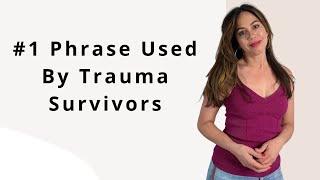 #1 Phrase Narcissistic Abuse Survivors Say/Trauma Survivors