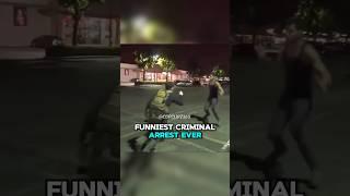The Funniest Arrest ever .