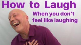 How to Laugh, when you don’t feel like it. Robert Rivest wellbeing laughter & stress relief educator