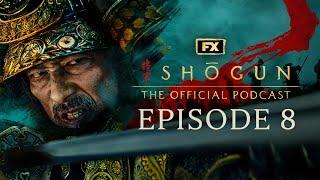 Episode 8 - The Abyss of Life | FX's Shōgun: The Official Podcast