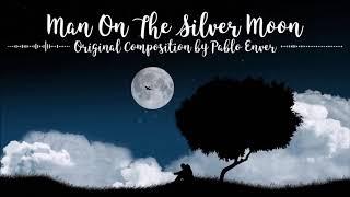 Pablo Enver - Man on The Silver Moon (Original Composition - Piano)