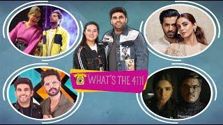 What's The 411! | Hania Aamir Spotted At Asim Azhar's Concert | Sheheryar Munawar | Maya Ali | Ep74