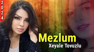 Xeyale Tovuzlu - Mezlum - 2024 (Official Audio Music)