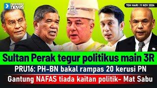 TERKINI! Sultan Perak tegur politikus main 3R | PRU16: PH-BN bakal rampas 20 kerusi PN | NAFAS ...